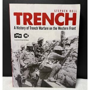 Trench History of Trench Warfare Western Front -
 Stephen Bull 2014 Osprey WWI